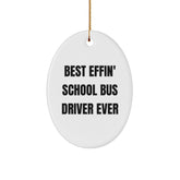 Funny School Bus Driver Gifts from Friends for Christmas - Best Effin' School Bus Driver Ever Oval Ornament - Image 1